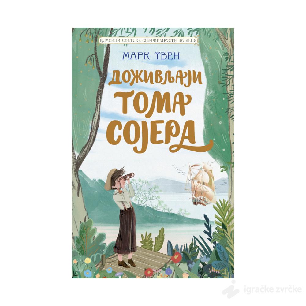 Doživljaji Toma Sojera - Klasici svetske književnosti za decu