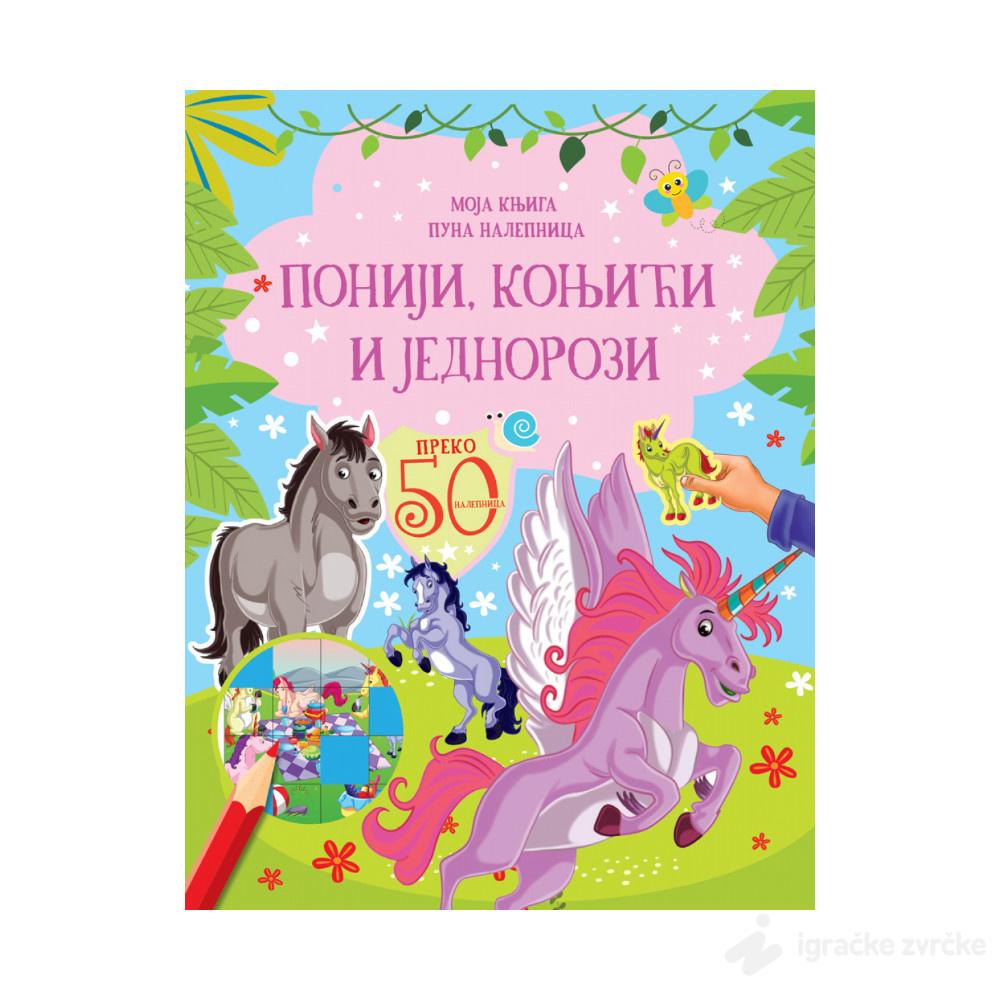 Moja knjiga puna nalepnica: PONIJI,KONJIĆI I JEDNOROZI