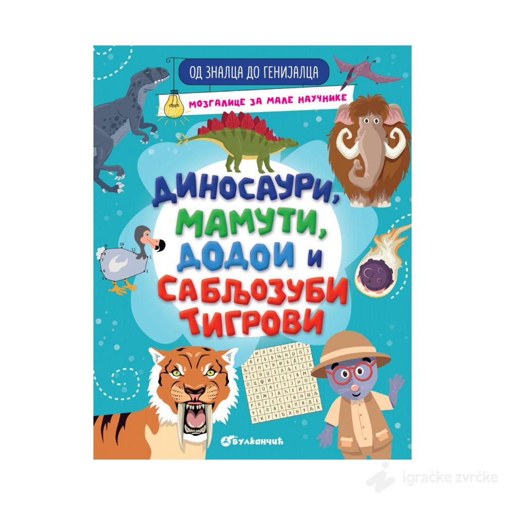 OD ZNALCA DO GENIJALCA: Dinosauri, mamuti, dodoi i sabljozubi tigrovi
