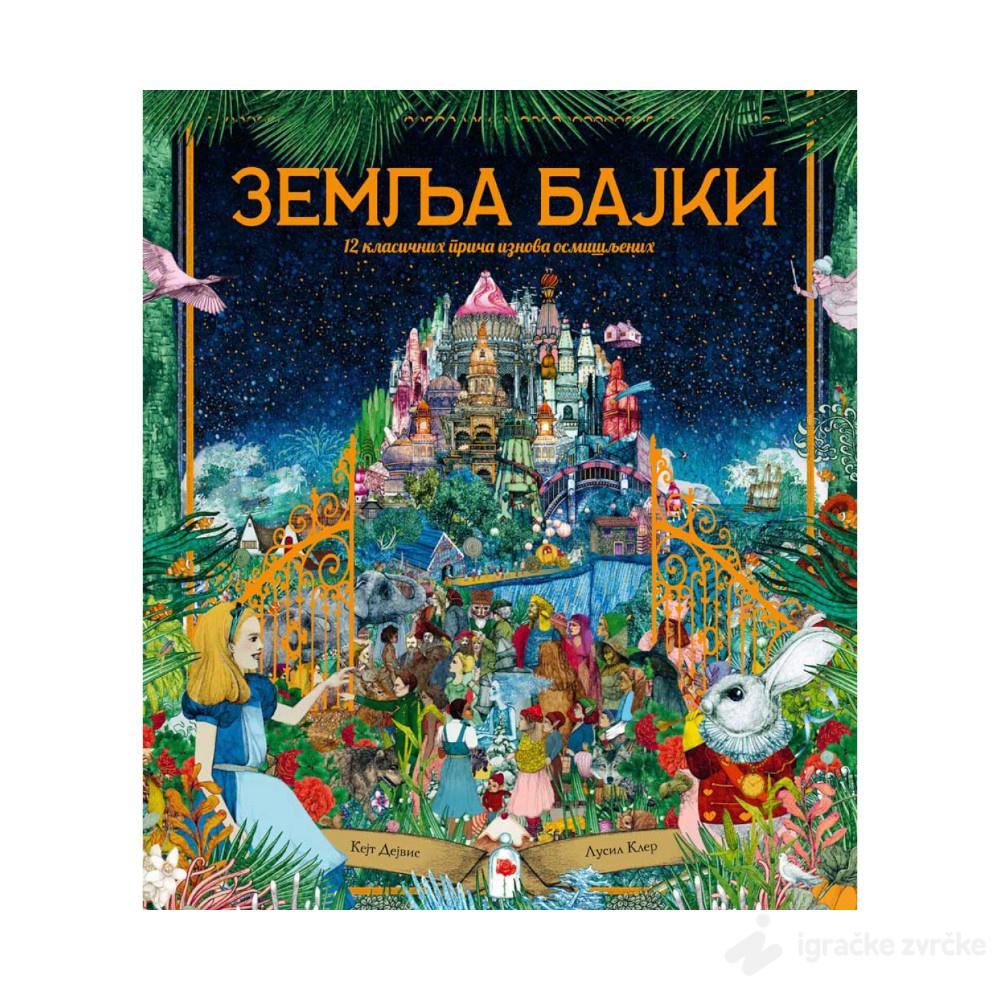 ZEMLJA BAJKI - Raskošno ilustrovana riznica priča